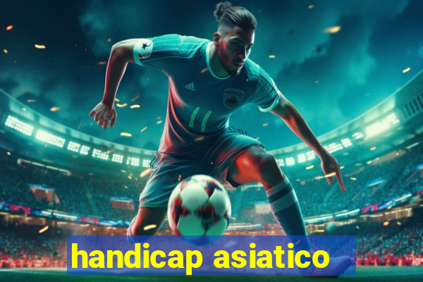 handicap asiatico - 1